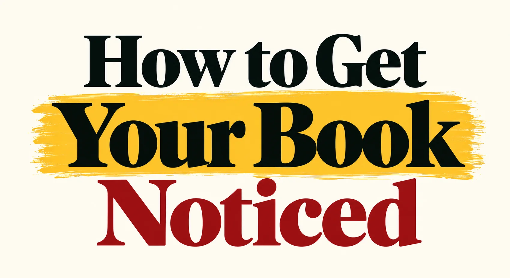 How to Get Your Book Noticed in a Crowded Market: A Guide for Authors